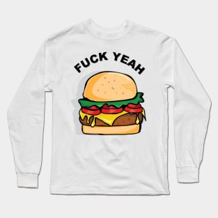 Fuck Yeah Burgers!!! Long Sleeve T-Shirt